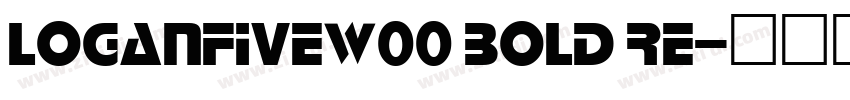 LoganFiveW00 Bold Re字体转换